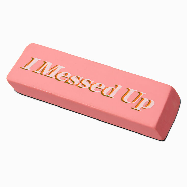 &quot;I Messed Up&quot; Jumbo Eraser,