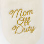 &quot;Mom Off Duty&quot; Embroidered Plush Slippers,