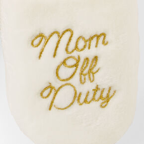 &quot;Mom Off Duty&quot; Embroidered Plush Slippers,