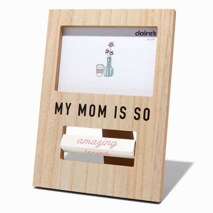 My Mom Is So Beautiful Photo Frame,