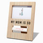 My Mom Is So Beautiful Photo Frame,