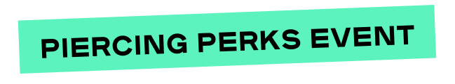 Piercing Perks Event