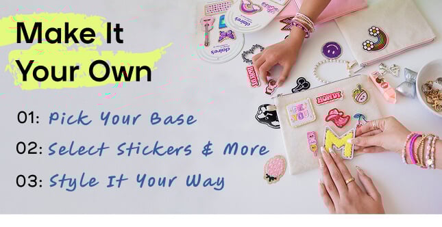 Make It Your Own - 01: Pick Your Base 02: Select Stickers and more 03: Style It Your Way