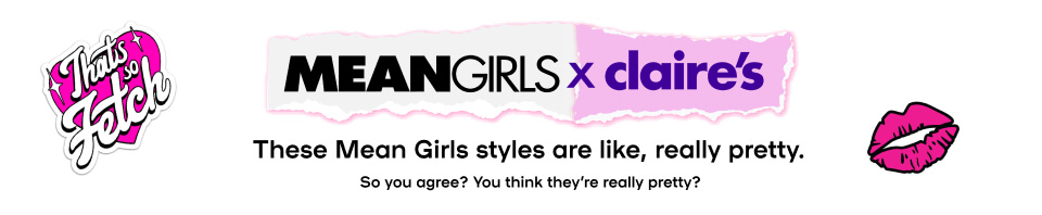 Mean Girls x Claire's - These Mean Girls styles are like, really pretty. So you agree? You think they’re really pretty? ('That's So Fetch' Sticker + Lips Sticker)