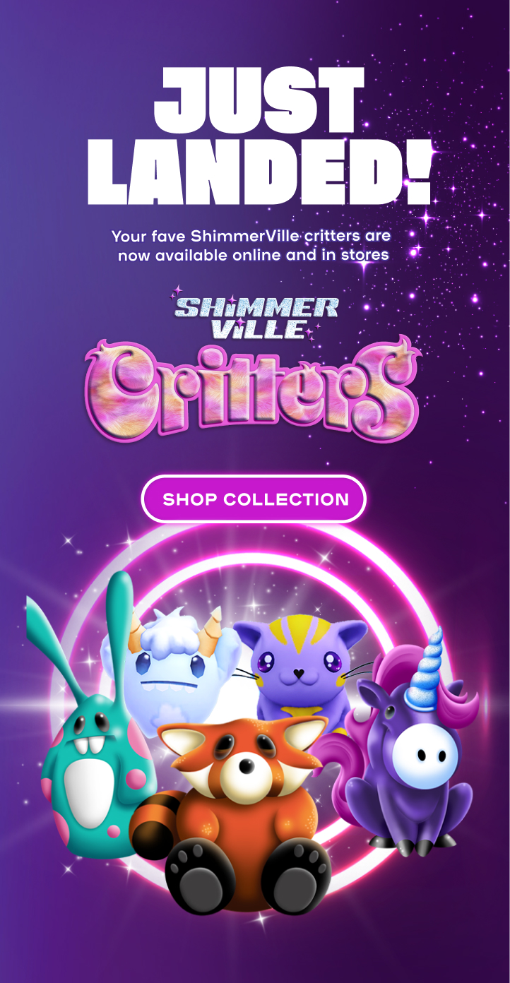 Just Landed! Your fave ShimmerVille critters are now available online and in stores