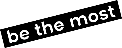 Be the most