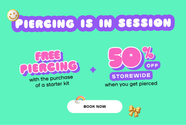 PIERCING IS IN SESSION - Piercing Starting at $29.99 + 50% OFF STOREWIDE when you get pierced - BOOK NOW *Valid on earring pairs with standard aftercare solution