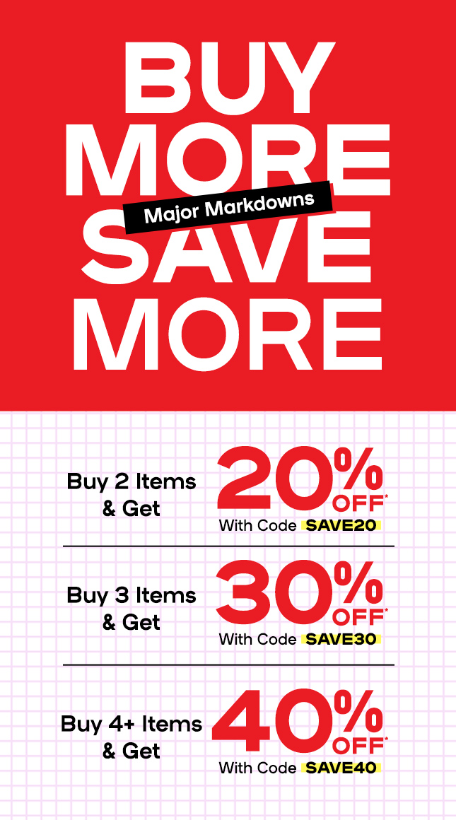 Buy more save more: Buy 2 items get 20% off those items, enter SAVE20 Buy 3 items get 30% off those items, enter SAVE30 Buy 4+ items get 40% off those items. enter SAVE40 Enter code at checkout